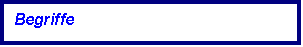 Textfeld: Begriffe 