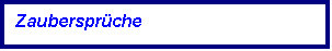 Textfeld: Zaubersprche 