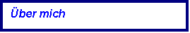 Textfeld: ber mich